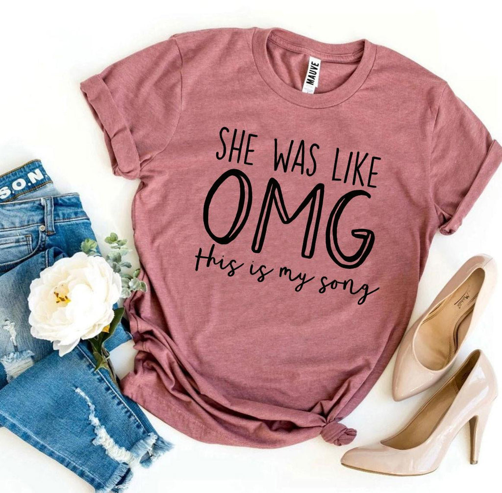 She Was Like OMG T-shirt