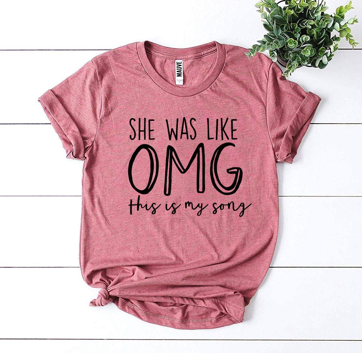 She Was Like OMG T-shirt