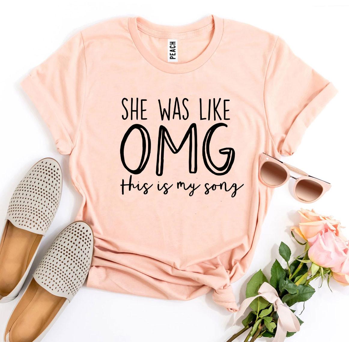 She Was Like OMG T-shirt